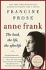 Anne Frank: The Book, The Life, The Afterlife