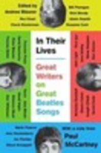 In Their Lives: Great Writers on Great Beatles Songs