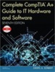 Complete CompTIA® A+ Guide to IT Hardware and Software