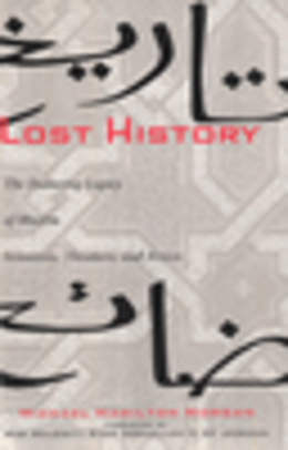 Lost History: The Enduring Legacy of Muslim Scientists, Thinkers, and Artists