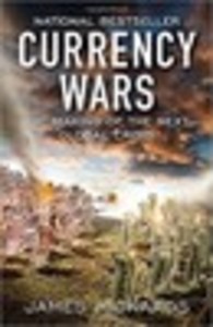 Currency Wars: The Making of the Next Global Crisis