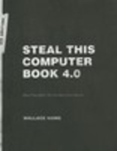 Steal This Computer Book 4.0: What They Won't Tell You About the Internet
