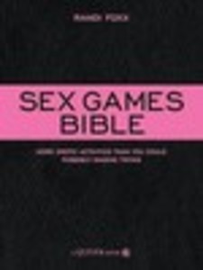 Sex Games Bible: More Erotic Activities Than You Could Possibly Imagine Trying