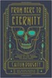 From Here to Eternity: Traveling the World to Find the Good Death