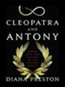 	Cleopatra and Antony: Power, Love, and Politics in the Ancient World