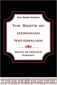 The roots of Ukrainian nationalis. Galicia as Ukraine's Piedmont