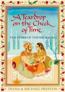 	A Teardrop on the Cheek of Time: The Story of the Taj Mahal