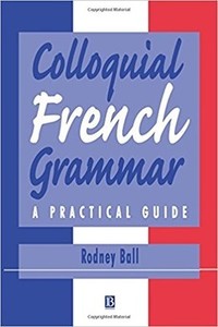 Colloquial French Grammar: A Practical Guide