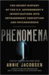 Phenomena: The Secret History of the U.S. Government's Investigations into Extrasensory Perception and Psychokinesis