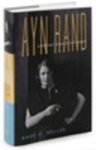 Ayn Rand and the World She Made