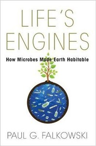 Life's Engines: How Microbes made the Earth Habitable