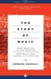 The Story of Music: From Babylon to the Beatles: How Music Has Shaped Civilization