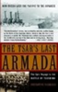 The Tsar's Last Armada: The Epic Journey to the Battle of Tsushima