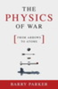 The Physics of War: From Arrows to Atoms