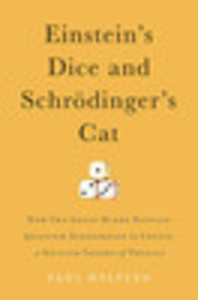 Einstein's Dice and Schrödinger's Cat: How Two Great Minds Battled Quantum Randomness to Create a Unified Theory of Physics