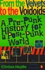 From the Velvets to the Voidoids: A Pre-Punk History for a Post-Punk World
