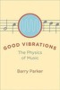 Good Vibrations: The Physics of Music