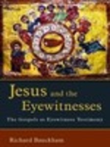 Jesus and the Eyewitnesses: The Gospels as Eyewitness Testimony