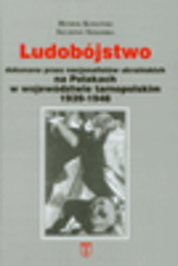 Ludobojstwo dokonane przez nacjonalistow ukrainskich na Polakach w wojewodztwie tarnopolskim 1939-1946