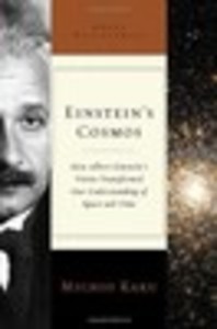 Einstein's Cosmos: How Albert Einstein's Vision Transformed Our Understanding of Space and Time