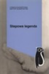 Stepowa legenda: Antologia ukraińskiej małej formy prozatorskiej lat 1890-1930